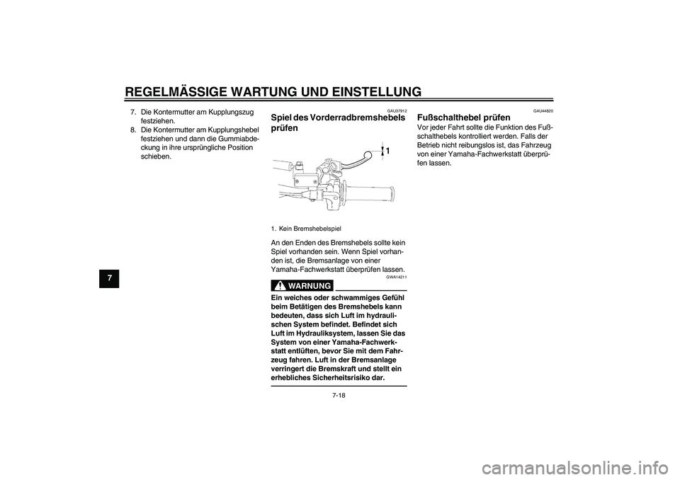 YAMAHA YZ85 2010  Betriebsanleitungen (in German) REGELMÄSSIGE WARTUNG UND EINSTELLUNG
7-18
7
7. Die Kontermutter am Kupplungszug 
festziehen.
8. Die Kontermutter am Kupplungshebel 
festziehen und dann die Gummiabde-
ckung in ihre ursprüngliche Pos
