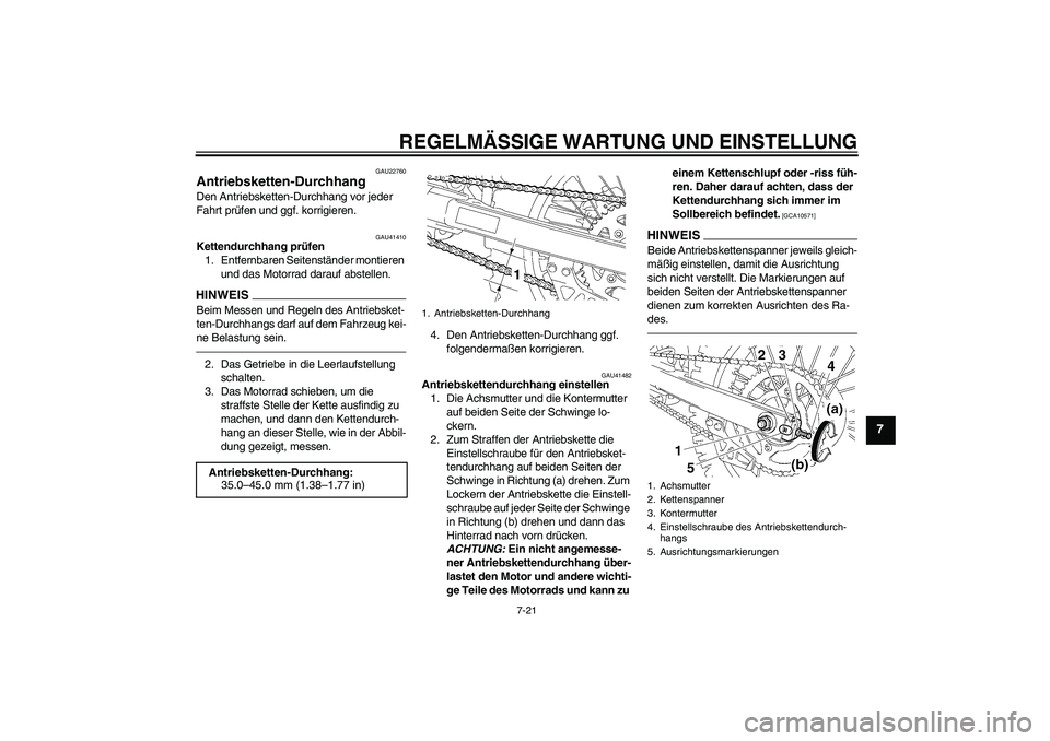 YAMAHA YZ85 2010 Betriebsanleitungen (in German) REGELMÄSSIGE WARTUNG UND EINSTELLUNG
7-21
7
GAU22760
Antriebsketten-Durchhang Den Antriebsketten-Durchhang vor jeder
Fahrt prüfen und ggf. korrigieren.
GAU41410
Kettendurchhang prüfen
1. Entfernba YAMAHA YZ85 2010 Betriebsanleitungen (in German) REGELMÄSSIGE WARTUNG UND EINSTELLUNG
7-21
7
GAU22760
Antriebsketten-Durchhang Den Antriebsketten-Durchhang vor jeder
Fahrt prüfen und ggf. korrigieren.
GAU41410
Kettendurchhang prüfen
1. Entfernba