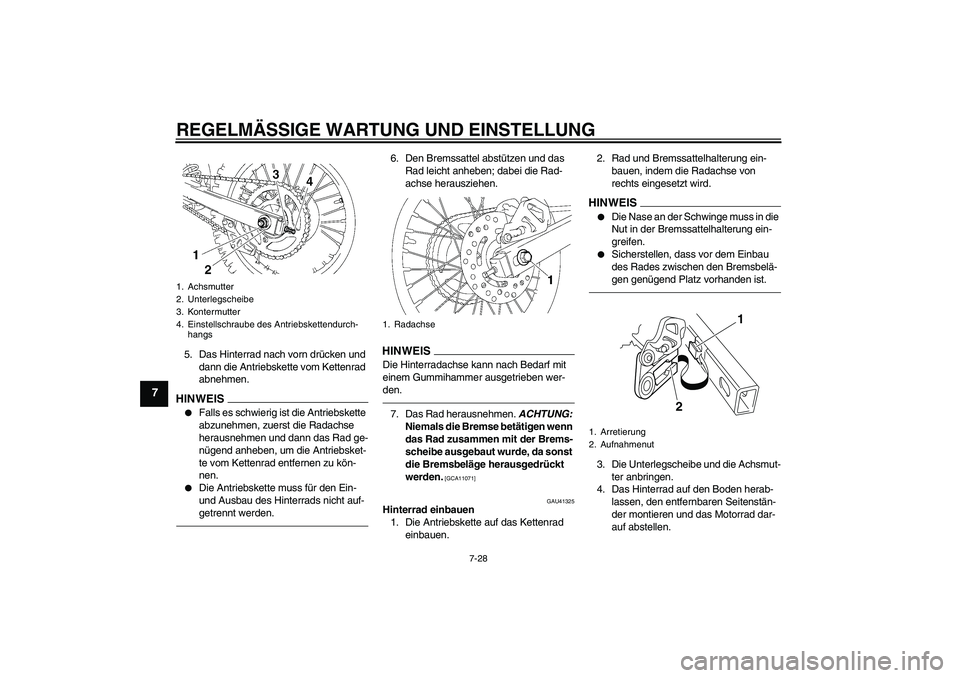 YAMAHA YZ85 2010 Betriebsanleitungen (in German) REGELMÄSSIGE WARTUNG UND EINSTELLUNG
7-28
7
5. Das Hinterrad nach vorn drücken und
dann die Antriebskette vom Kettenrad
abnehmen.HINWEI
S
Falls es schwierig ist die Antriebskette
abzunehmen, zu YAMAHA YZ85 2010 Betriebsanleitungen (in German) REGELMÄSSIGE WARTUNG UND EINSTELLUNG
7-28
7
5. Das Hinterrad nach vorn drücken und
dann die Antriebskette vom Kettenrad
abnehmen.HINWEI
S
Falls es schwierig ist die Antriebskette
abzunehmen, zu