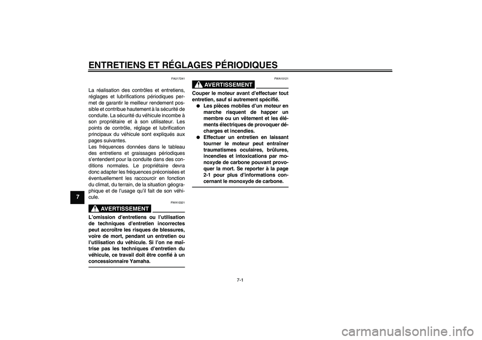 YAMAHA YZ85 2010 Notices Demploi (in French) ENTRETIENS ET RÉGLAGES PÉRIODIQUES
7-1
7
FAU17241
La réalisation des contrôles et entretiens,
réglages et lubrifications périodiques per-
met de garantir le meilleur rendement pos-
sible et cont YAMAHA YZ85 2010 Notices Demploi (in French) ENTRETIENS ET RÉGLAGES PÉRIODIQUES
7-1
7
FAU17241
La réalisation des contrôles et entretiens,
réglages et lubrifications périodiques per-
met de garantir le meilleur rendement pos-
sible et cont