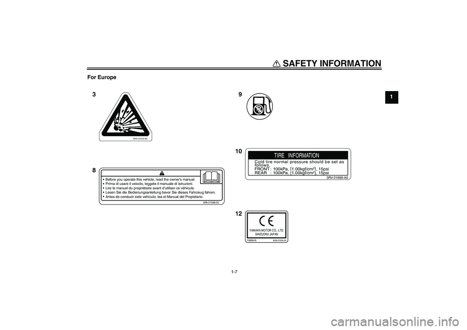 YAMAHA YZ85 2008  Owners Manual SAFETY INFORMATION
1-7
1 For Europe
9
12 10 3
8
Before you operate this vehicle, read the owner’s manual.
Prima di usare il veicolo, leggete il manuale di istruzioni.
Lire le manuel du propriétaire