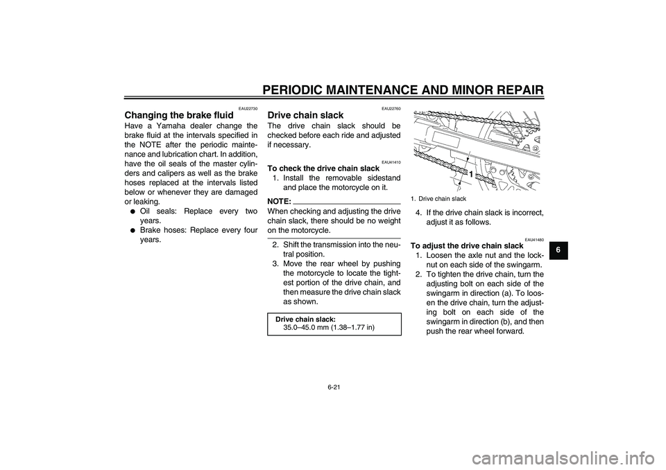YAMAHA YZ85 2008 Owners Manual PERIODIC MAINTENANCE AND MINOR REPAIR
6-21
6
EAU22730
Changing the brake fluid Have a Yamaha dealer change the
brake fluid at the intervals specified in
the NOTE after the periodic mainte-
nance and l YAMAHA YZ85 2008 Owners Manual PERIODIC MAINTENANCE AND MINOR REPAIR
6-21
6
EAU22730
Changing the brake fluid Have a Yamaha dealer change the
brake fluid at the intervals specified in
the NOTE after the periodic mainte-
nance and l