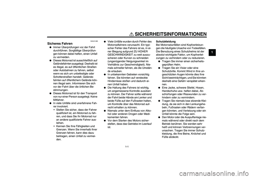 YAMAHA YZ85 2008 Betriebsanleitungen (in German) 1-1
1
SICHERHEITSINFORMATIONEN
GAU41460
Sicheres Fahren
Immer Überprüfungen vor der Fahrt
durchführen. Sorgfältige Überprüfun-
gen können dabei helfen, einen Unfall
zu vermeiden.
Dieses Mo YAMAHA YZ85 2008 Betriebsanleitungen (in German) 1-1
1
SICHERHEITSINFORMATIONEN
GAU41460
Sicheres Fahren
Immer Überprüfungen vor der Fahrt
durchführen. Sorgfältige Überprüfun-
gen können dabei helfen, einen Unfall
zu vermeiden.
Dieses Mo