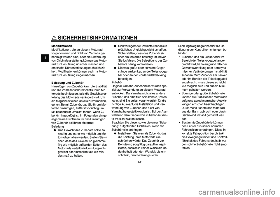 YAMAHA YZ85 2008 Betriebsanleitungen (in German) SICHERHEITSINFORMATIONEN
1-2
1
Modifikationen
Modifikationen, die an diesem Motorrad
vorgenommen und nicht von Yamaha ge-
nehmigt worden sind, oder die Entfernung
von Originalausstattung, können da YAMAHA YZ85 2008 Betriebsanleitungen (in German) SICHERHEITSINFORMATIONEN
1-2
1
Modifikationen
Modifikationen, die an diesem Motorrad
vorgenommen und nicht von Yamaha ge-
nehmigt worden sind, oder die Entfernung
von Originalausstattung, können da