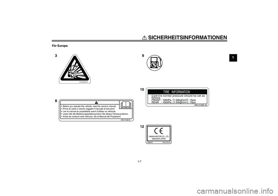 YAMAHA YZ85 2008  Betriebsanleitungen (in German) SICHERHEITSINFORMATIONEN
1-7
1
Für Europa
9
12 10 3
8
Before you operate this vehicle, read the owner’s manual.
Prima di usare il veicolo, leggete il manuale di istruzioni.
Lire le manuel du propri