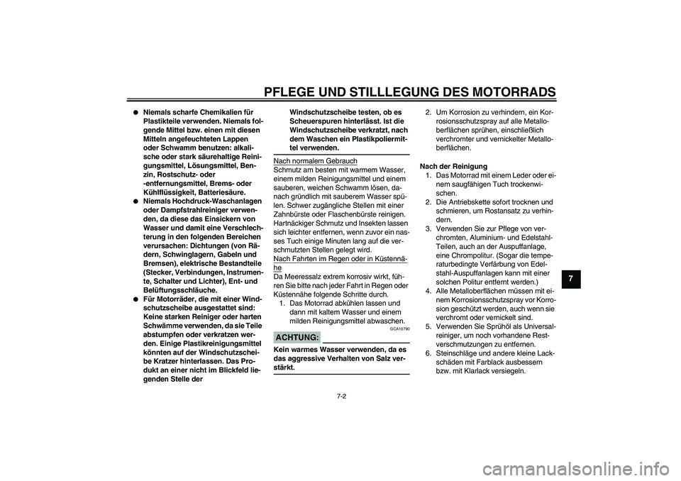 YAMAHA YZ85 2008 Betriebsanleitungen (in German) PFLEGE UND STILLLEGUNG DES MOTORRADS
7-2
7
Niemals scharfe Chemikalien für
Plastikteile verwenden. Niemals fol-
gende Mittel bzw. einen mit diesen
Mitteln angefeuchteten Lappen
oder Schwamm benu YAMAHA YZ85 2008 Betriebsanleitungen (in German) PFLEGE UND STILLLEGUNG DES MOTORRADS
7-2
7
Niemals scharfe Chemikalien für
Plastikteile verwenden. Niemals fol-
gende Mittel bzw. einen mit diesen
Mitteln angefeuchteten Lappen
oder Schwamm benu