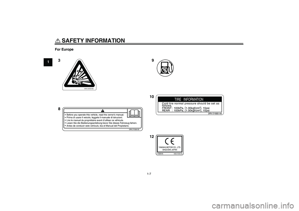 YAMAHA YZ85 2007  Owners Manual SAFETY INFORMATION
1-7
1For Europe
9
12 10 3
8
Before you operate this vehicle, read the owner’s manual.
Prima di usare il veicolo, leggete il manuale di istruzioni.
Lire le manuel du propriétaire 