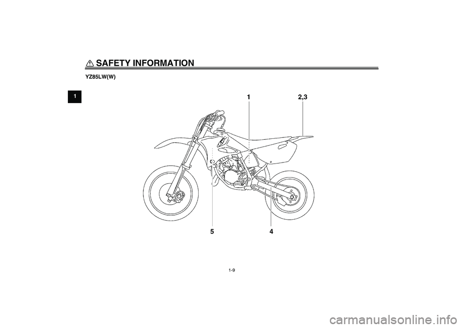 YAMAHA YZ85 2007  Owners Manual SAFETY INFORMATION
1-9
1YZ85LW(W)
U5PA85E0.book  Page 9  Thursday, April 13, 2006  3:06 PM 