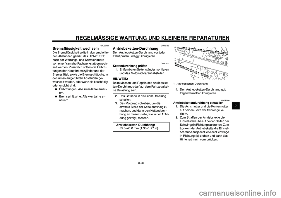 YAMAHA YZ85 2007 Betriebsanleitungen (in German) REGELMÄSSIGE WARTUNG UND KLEINERE REPARATUREN
6-20
6
GAU22730
Bremsflüssigkeit wechseln Die Bremsflüssigkeit sollte in den empfohle-
nen Abständen gemäß des HINWEISES
nach der Wartungs- und Sch YAMAHA YZ85 2007 Betriebsanleitungen (in German) REGELMÄSSIGE WARTUNG UND KLEINERE REPARATUREN
6-20
6
GAU22730
Bremsflüssigkeit wechseln Die Bremsflüssigkeit sollte in den empfohle-
nen Abständen gemäß des HINWEISES
nach der Wartungs- und Sch