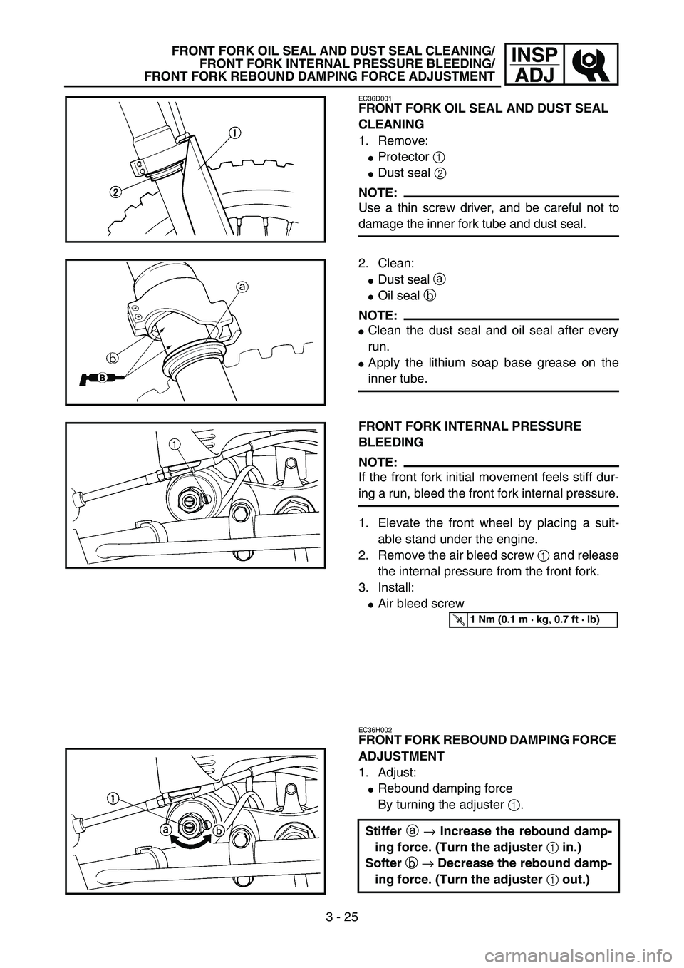 YAMAHA YZ85 2006  Notices Demploi (in French) 3 - 25
INSP
ADJFRONT FORK OIL SEAL AND DUST SEAL CLEANING/
FRONT FORK INTERNAL PRESSURE BLEEDING/
FRONT FORK REBOUND DAMPING FORCE ADJUSTMENT
EC36D001
FRONT FORK OIL SEAL AND DUST SEAL 
CLEANING
1. Re