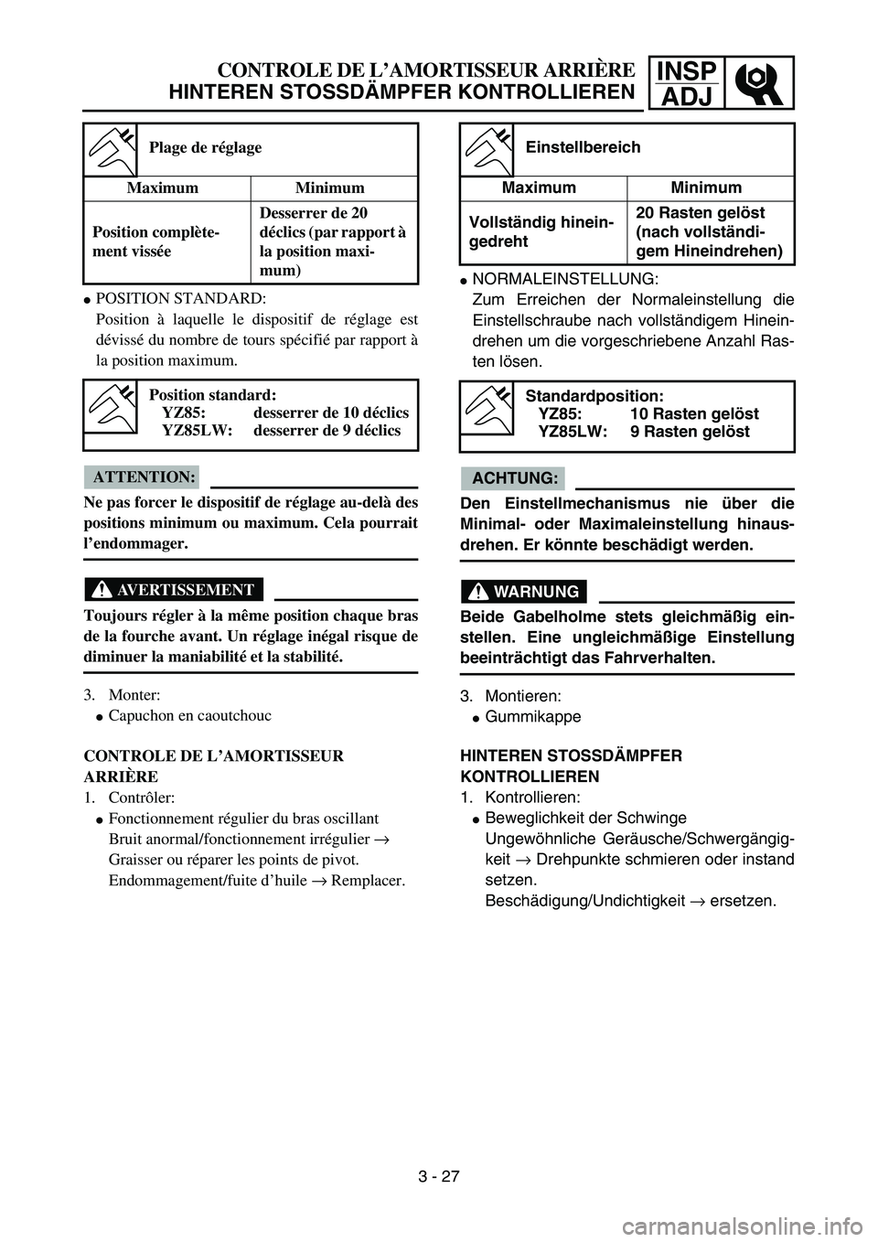 YAMAHA YZ85 2006  Notices Demploi (in French) 3- 31
INSP
ADJCONTROLE DE L’AMORTISSEUR ARRIÈRE
HINTEREN STOSSDÄMPFER KONTROLLIEREN
POSITION STANDARD:
Position à laquelle le dispositif de réglage est
dévissé du nombre de tours spécifié p