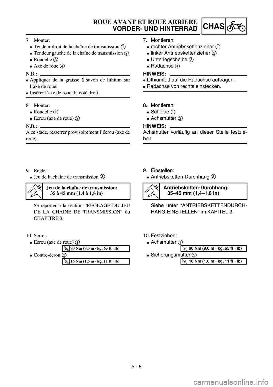 YAMAHA YZ85 2006  Notices Demploi (in French) 5 - 8
CHAS
7. Monter:
Tendeur droit de la chaîne de transmission 1 
Tendeur gauche de la chaîne de transmission 2 
Rondelle 3 
Axe de roue 4 
N.B.:
Appliquer de la graisse à savon de lithium s