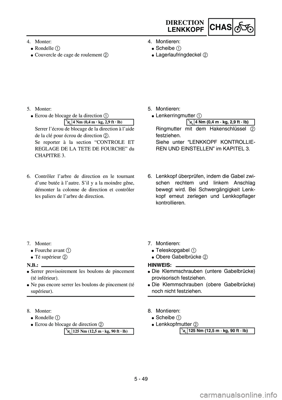 YAMAHA YZ85 2006  Notices Demploi (in French) 5 - 49
CHAS
4. Monter:
Rondelle 1 
Couvercle de cage de roulement 2 
5. Monter:
Ecrou de blocage de la direction 1 
Serrer l’écrou de blocage de la direction à l’aide
de la clé pour écrou d