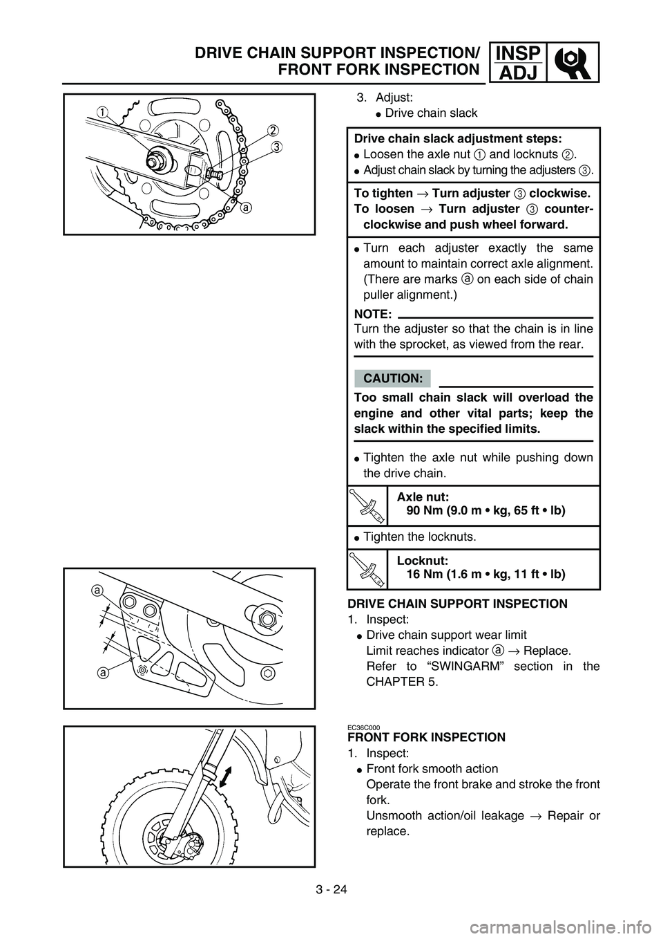 YAMAHA YZ85 2005 Betriebsanleitungen (in German) 3 - 24
INSP
ADJDRIVE CHAIN SUPPORT INSPECTION/
FRONT FORK INSPECTION
3. Adjust:
Drive chain slack
DRIVE CHAIN SUPPORT INSPECTION
1. Inspect:
Drive chain support wear limit
Limit reaches indicator a YAMAHA YZ85 2005 Betriebsanleitungen (in German) 3 - 24
INSP
ADJDRIVE CHAIN SUPPORT INSPECTION/
FRONT FORK INSPECTION
3. Adjust:
Drive chain slack
DRIVE CHAIN SUPPORT INSPECTION
1. Inspect:
Drive chain support wear limit
Limit reaches indicator a