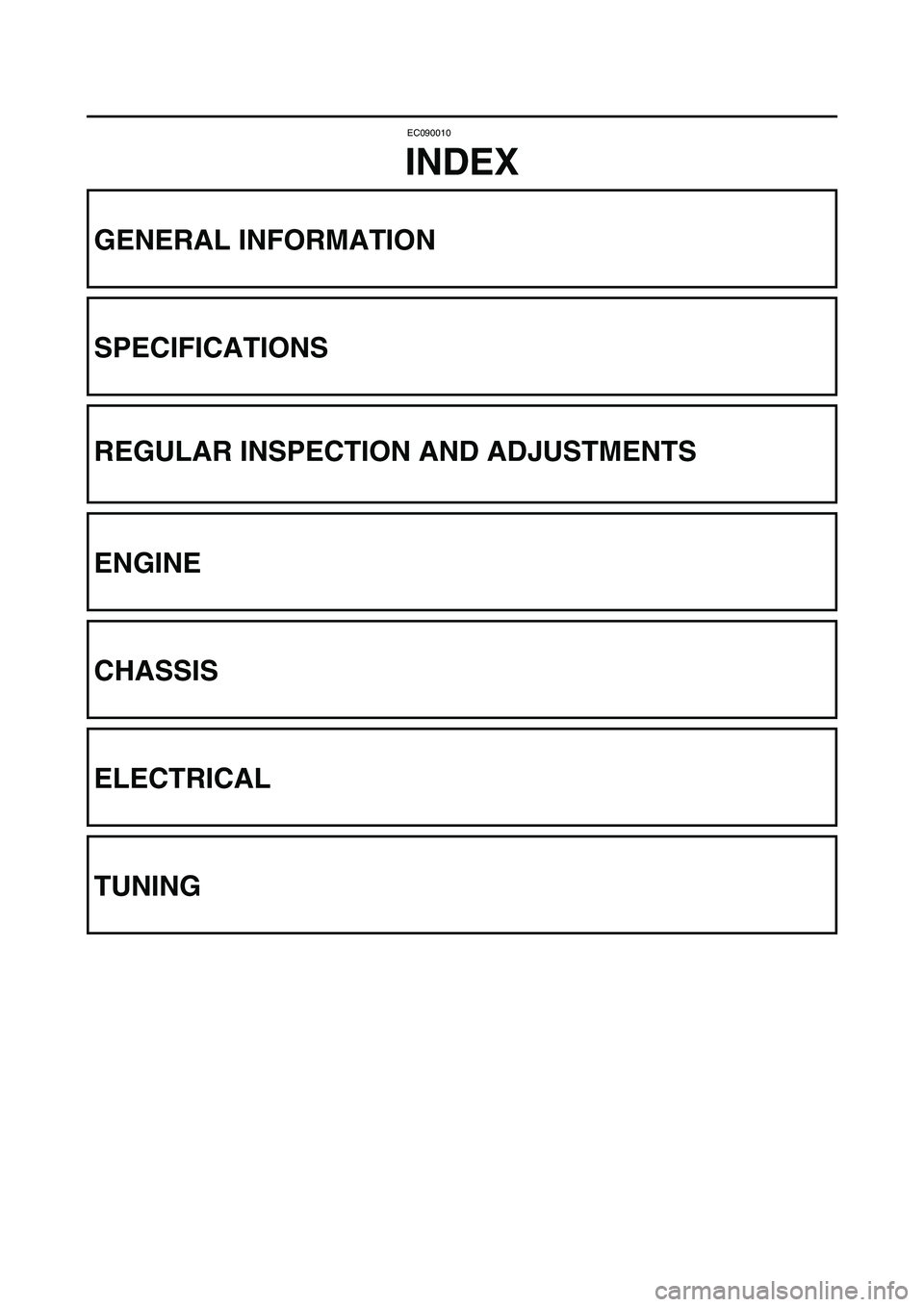 YAMAHA YZ85 2005  Betriebsanleitungen (in German) EC090010
INDEX
GENERAL INFORMATION
SPECIFICATIONS
REGULAR INSPECTION AND ADJUSTMENTS
ENGINE
CHASSIS
ELECTRICAL
TUNING 