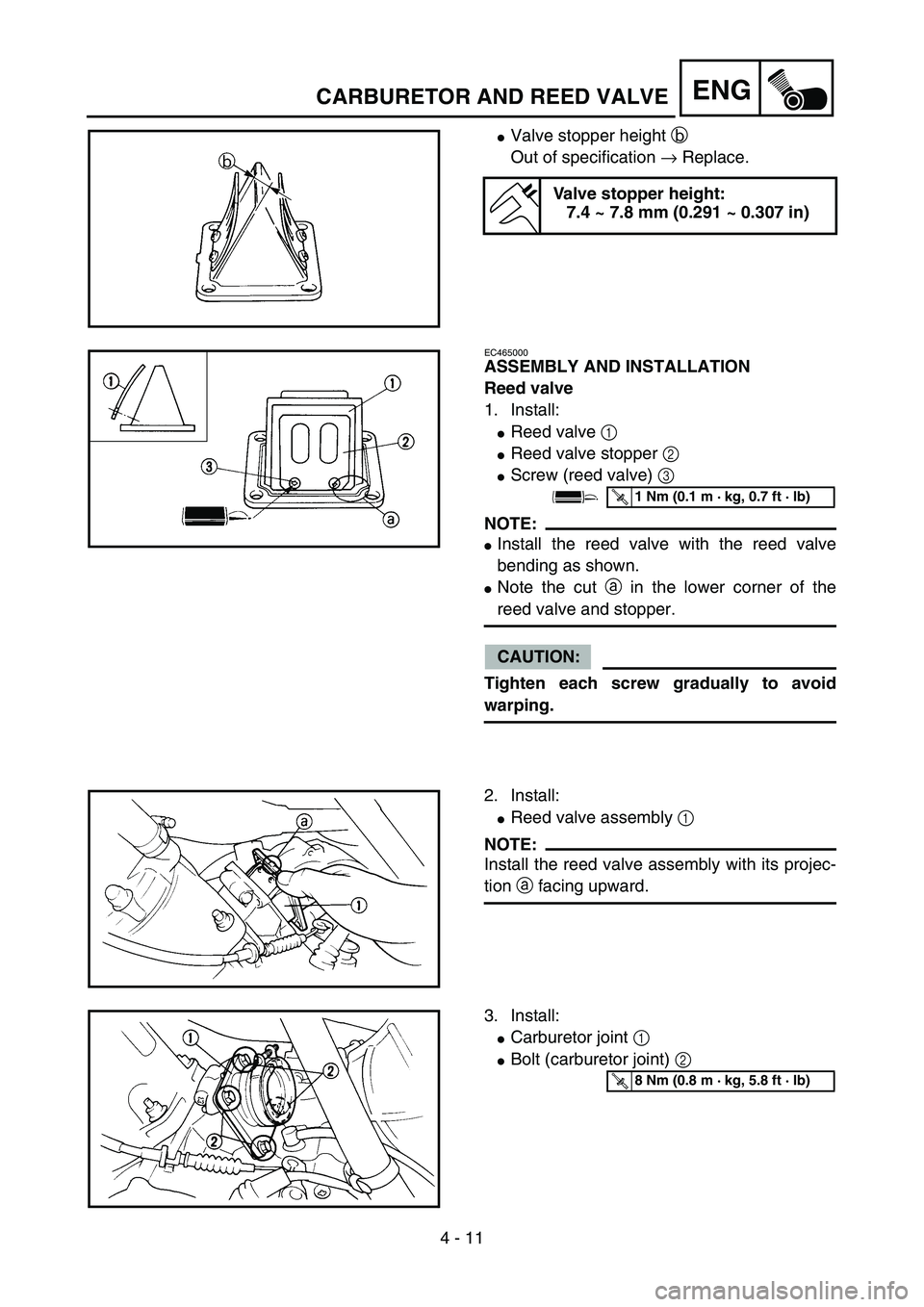 YAMAHA YZ85 2005  Notices Demploi (in French) 4 - 11
ENG
Valve stopper height b 
Out of specification → Replace.
Valve stopper height:
7.4 ~ 7.8 mm (0.291 ~ 0.307 in)
5PA40220
EC465000
ASSEMBLY AND INSTALLATION
Reed valve
1. Install:
Reed val
