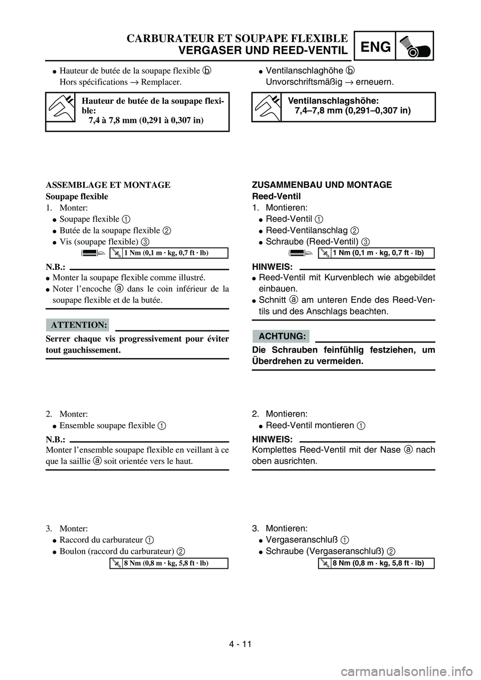 YAMAHA YZ85 2005 Notices Demploi (in French) 4 - 11
ENG
Hauteur de butée de la soupape flexible b
Hors spécifications → Remplacer.
Hauteur de butée de la soupape flexi-
ble:
7,4 à 7,8 mm (0,291 à 0,307 in)
ASSEMBLAGE ET MONTAGE
Soupape YAMAHA YZ85 2005 Notices Demploi (in French) 4 - 11
ENG
Hauteur de butée de la soupape flexible b
Hors spécifications → Remplacer.
Hauteur de butée de la soupape flexi-
ble:
7,4 à 7,8 mm (0,291 à 0,307 in)
ASSEMBLAGE ET MONTAGE
Soupape