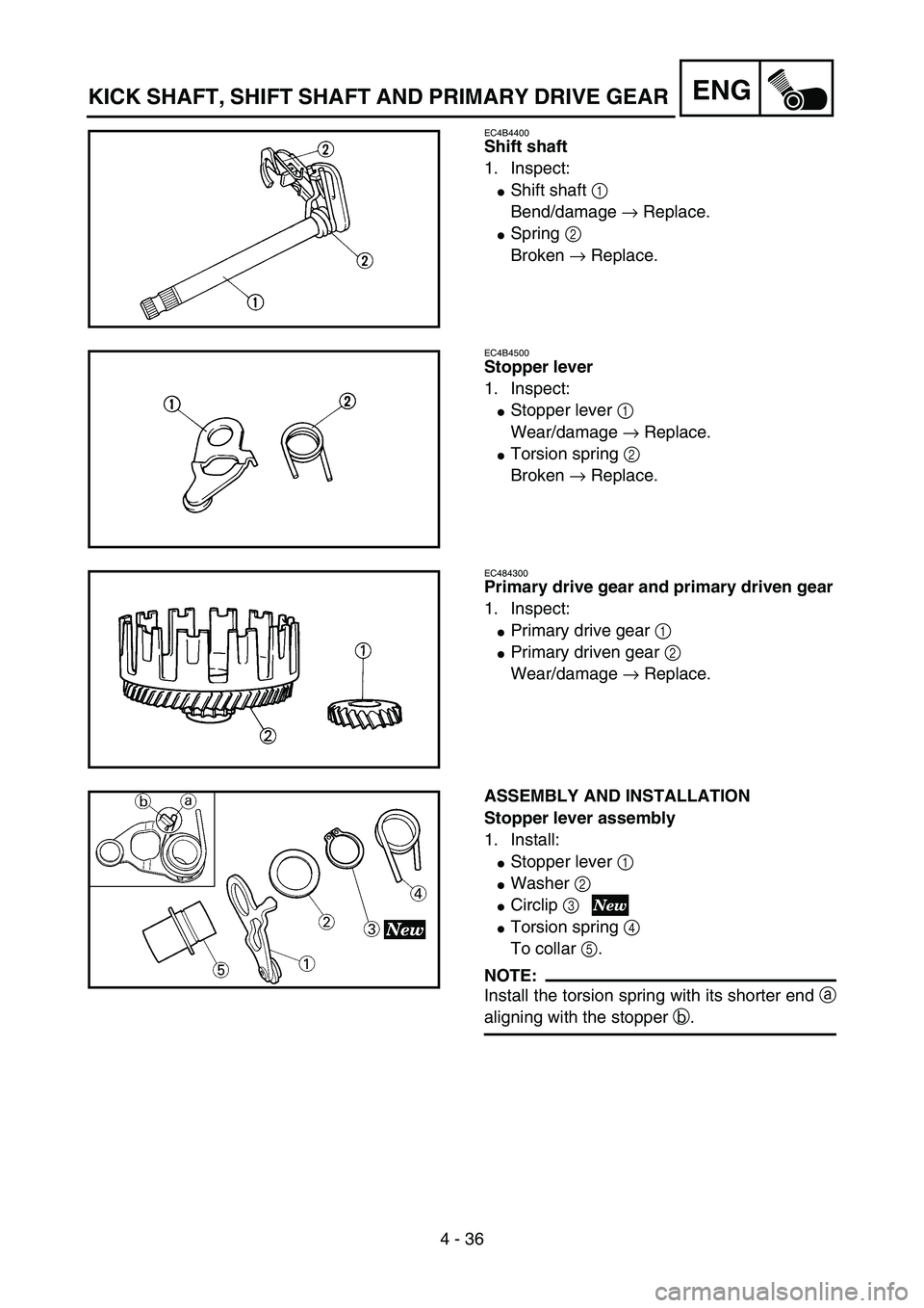 YAMAHA YZ85 2005  Betriebsanleitungen (in German) 4 - 36
ENG
EC4B4400
Shift shaft
1. Inspect:
Shift shaft 1 
Bend/damage → Replace.
Spring 2 
Broken → Replace.
5PA41030
EC4B4500
Stopper lever
1. Inspect:
Stopper lever 1 
Wear/damage → Replac