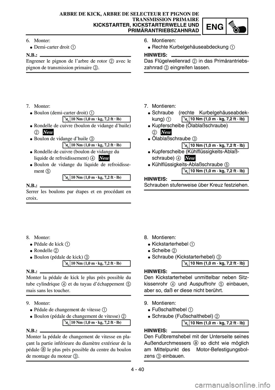 YAMAHA YZ85 2005 Notices Demploi (in French) 4 - 40
ENG
6. Monter:
Demi-carter droit 1
N.B.:
Engrener le pignon de l’arbre de rotor 2 avec le
pignon de transmission primaire 3.
7. Monter:
Boulon (demi-carter droit) 1
Rondelle de cuivre (b YAMAHA YZ85 2005 Notices Demploi (in French) 4 - 40
ENG
6. Monter:
Demi-carter droit 1
N.B.:
Engrener le pignon de l’arbre de rotor 2 avec le
pignon de transmission primaire 3.
7. Monter:
Boulon (demi-carter droit) 1
Rondelle de cuivre (b