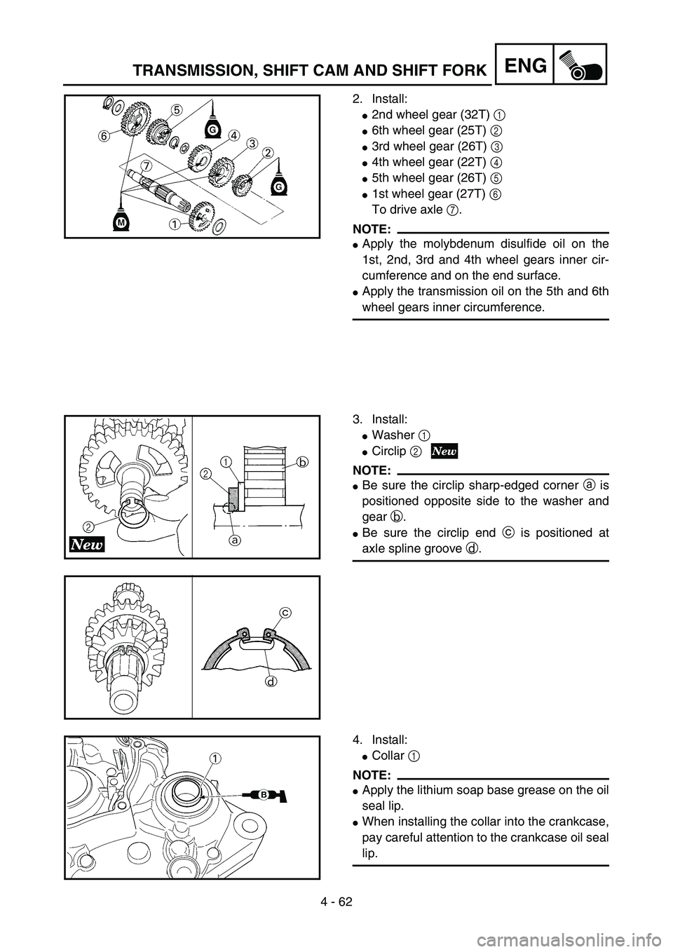 YAMAHA YZ85 2005  Betriebsanleitungen (in German) 4 - 62
ENG
2. Install:
2nd wheel gear (32T) 1 
6th wheel gear (25T) 2 
3rd wheel gear (26T) 3 
4th wheel gear (22T) 4 
5th wheel gear (26T) 5 
1st wheel gear (27T) 6 
To drive axle 7.
NOTE:
App