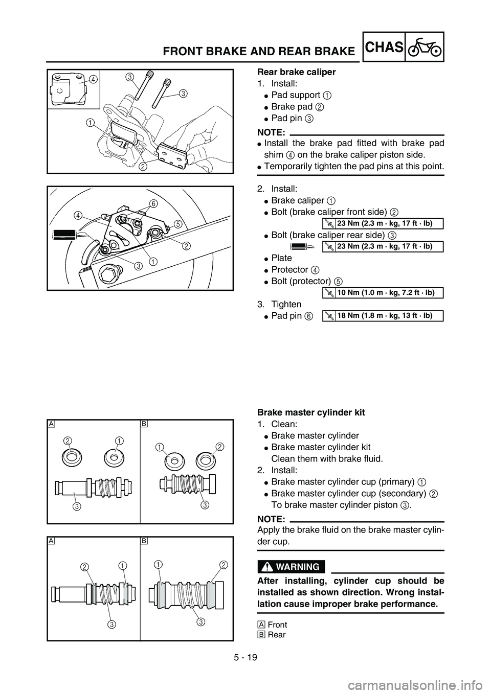 YAMAHA YZ85 2005 Betriebsanleitungen (in German) 5 - 19
CHAS
Rear brake caliper
1. Install:
Pad support 1
Brake pad 2
Pad pin 3
NOTE:
Install the brake pad fitted with brake pad
shim 4 on the brake caliper piston side.
Temporarily tighten th YAMAHA YZ85 2005 Betriebsanleitungen (in German) 5 - 19
CHAS
Rear brake caliper
1. Install:
Pad support 1
Brake pad 2
Pad pin 3
NOTE:
Install the brake pad fitted with brake pad
shim 4 on the brake caliper piston side.
Temporarily tighten th