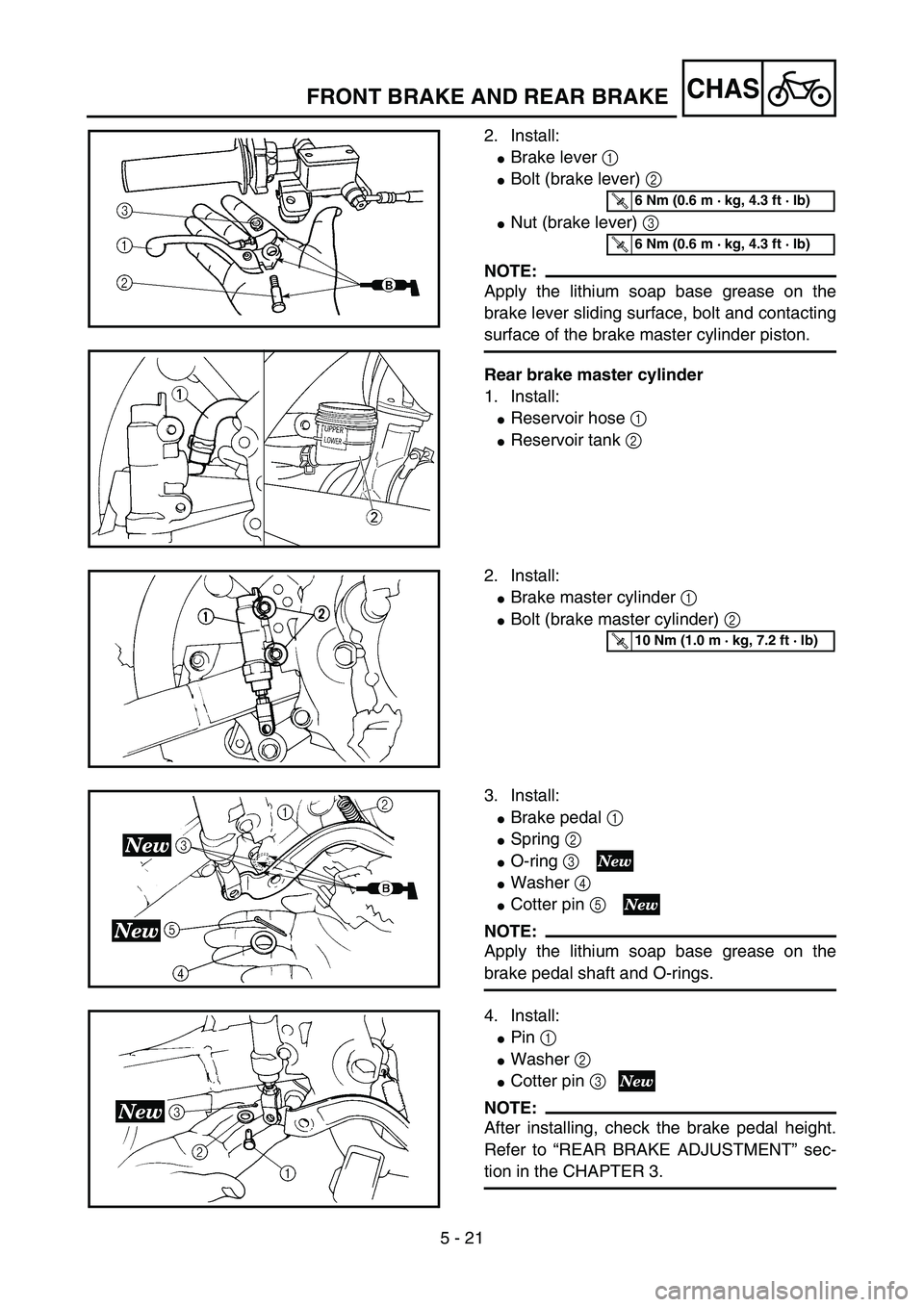 YAMAHA YZ85 2005  Betriebsanleitungen (in German) 5 - 21
CHAS
2. Install:
Brake lever 1 
Bolt (brake lever) 2 
Nut (brake lever) 3 
NOTE:
Apply the lithium soap base grease on the
brake lever sliding surface, bolt and contacting
surface of the bra