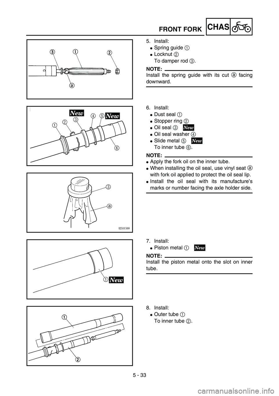 YAMAHA YZ85 2005  Notices Demploi (in French) 5 - 33
CHAS
5. Install:
Spring guide 1 
Locknut 2 
To damper rod 3.
NOTE:
Install the spring guide with its cut a facing
downward.
5PA50980
6. Install:
Dust seal 1 
Stopper ring 2 
Oil seal 3 
O