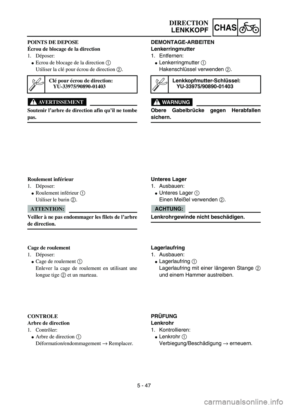 YAMAHA YZ85 2005 Notices Demploi (in French) 5 - 47
CHAS
POINTS DE DEPOSE
Écrou de blocage de la direction
1. Déposer:
Ecrou de blocage de la direction 1
Utiliser la clé pour écrou de direction 2.
AVERTISSEMENT
Soutenir l’arbre de direct YAMAHA YZ85 2005 Notices Demploi (in French) 5 - 47
CHAS
POINTS DE DEPOSE
Écrou de blocage de la direction
1. Déposer:
Ecrou de blocage de la direction 1
Utiliser la clé pour écrou de direction 2.
AVERTISSEMENT
Soutenir l’arbre de direct