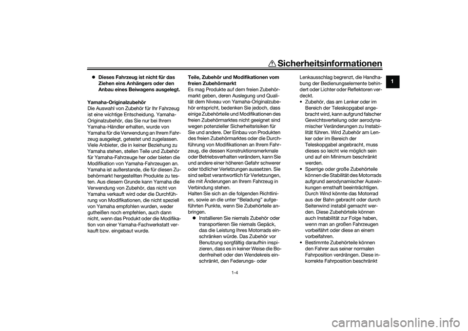 YAMAHA YZF-R1 2022 Betriebsanleitungen (in German) Sicherheitsinformationen
1-4
1
Dieses Fahrzeu g ist nicht für d as
Ziehen eins Anhän gers o der den
An bau eines Beiwag ens ausgeleg t.
Yamaha-Ori ginalzu behör
Die Auswahl von Zubehör für YAMAHA YZF-R1 2022 Betriebsanleitungen (in German) Sicherheitsinformationen
1-4
1
Dieses Fahrzeu g ist nicht für d as
Ziehen eins Anhän gers o der den
An bau eines Beiwag ens ausgeleg t.
Yamaha-Ori ginalzu behör
Die Auswahl von Zubehör für