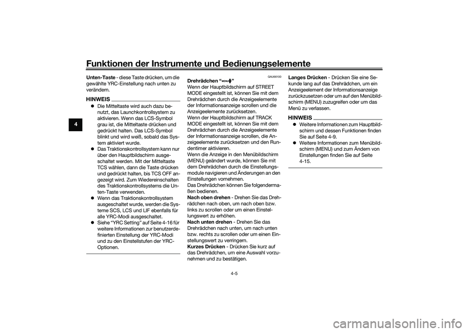 YAMAHA YZF-R1 2022 Betriebsanleitungen (in German) Funktionen der Instrumente und Bedienungselemente
4-5
4
Unten-Taste - diese Taste drücken, um die
gewählte YRC-Einstellung nach unten zu
verändern.HINWEIS Die Mitteltaste wird auch dazu be-
nu YAMAHA YZF-R1 2022 Betriebsanleitungen (in German) Funktionen der Instrumente und Bedienungselemente
4-5
4
Unten-Taste - diese Taste drücken, um die
gewählte YRC-Einstellung nach unten zu
verändern.HINWEIS Die Mitteltaste wird auch dazu be-
nu