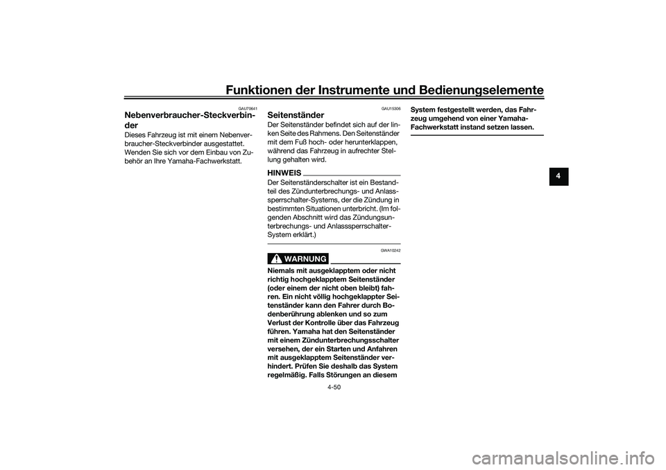 YAMAHA YZF-R1 2022 Betriebsanleitungen (in German) Funktionen der Instrumente und Bedienungselemente
4-50
4
GAU70641
Nebenverbraucher-Steckverbin-
derDieses Fahrzeug ist mit einem Nebenver-
braucher-Steckverbinder ausgestattet.
Wenden Sie sich vor de YAMAHA YZF-R1 2022 Betriebsanleitungen (in German) Funktionen der Instrumente und Bedienungselemente
4-50
4
GAU70641
Nebenverbraucher-Steckverbin-
derDieses Fahrzeug ist mit einem Nebenver-
braucher-Steckverbinder ausgestattet.
Wenden Sie sich vor de