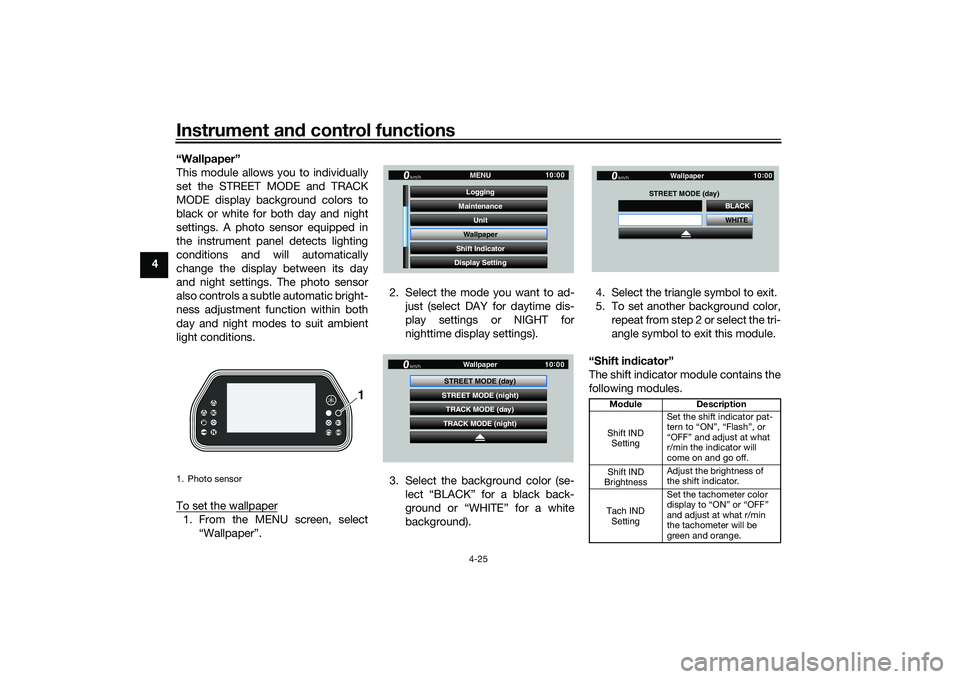 YAMAHA YZF-R1M 2020  Owners Manual Instrument and control functions
4-25
4 “Wallpaper”
This module allows you to individually
set the STREET MODE and TRACK
MODE display background colors to
black or white for both day and night
set