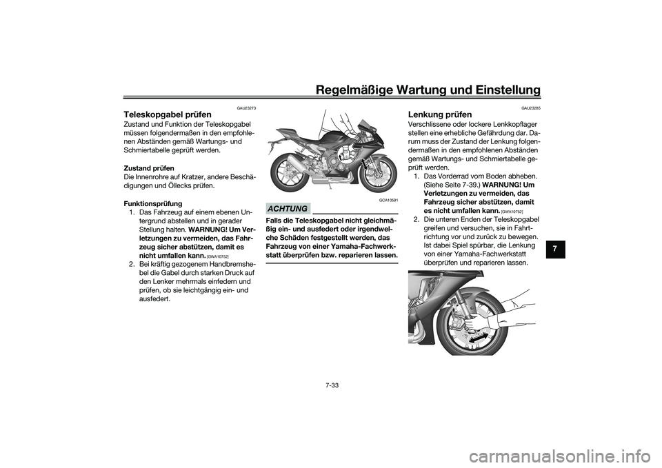 YAMAHA YZF-R1M 2020  Betriebsanleitungen (in German) Regelmäßi ge Wartun g und  Einstellun g
7-33
7
GAU23273
Teleskopgab el prüfenZustand und Funktion der Teleskopgabel 
müssen folgendermaßen in den empfohle-
nen Abständen gemäß Wartungs- und 
S