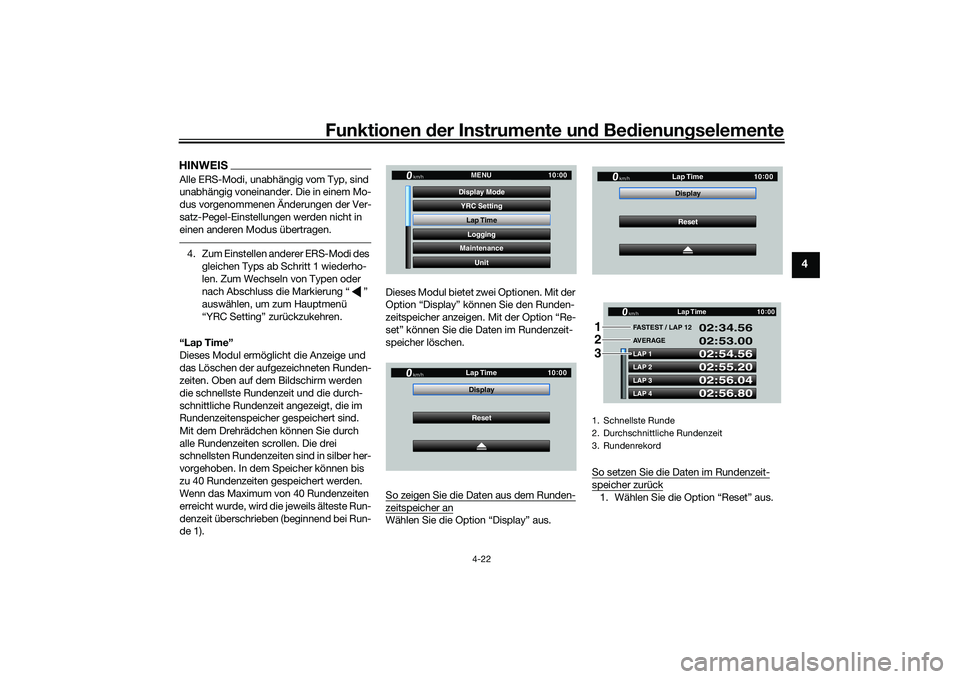 YAMAHA YZF-R1M 2020  Betriebsanleitungen (in German) Funktionen der Instru mente un d Be dienun gselemente
4-22
4
HINWEISAlle ERS-Modi, unabhängig vom Typ, sind 
unabhängig voneinander. Die in einem Mo-
dus vorgenommenen Änderungen der Ver-
satz-Pege