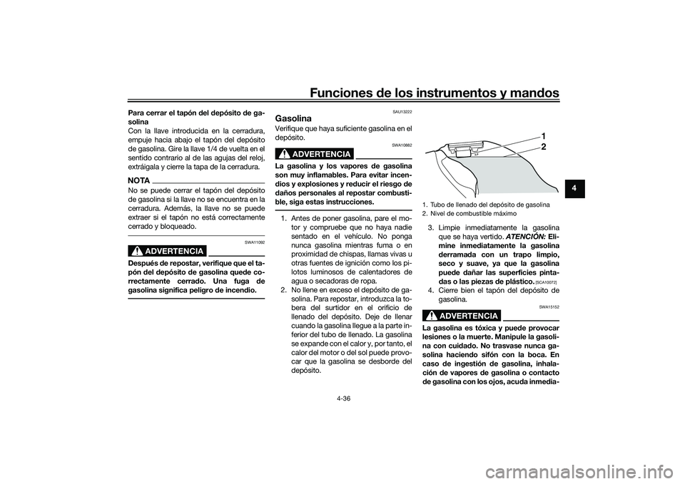 YAMAHA YZF-R1 2020 Manuale de Empleo (in Spanish) Funciones de los instrumentos y man dos
4-36
4
Para cerrar el tapón del depósito de ga-
solina
Con la llave introduc ida en la cerradura,
empuje hacia abajo el tapón del depósito
de gasolina. G YAMAHA YZF-R1 2020 Manuale de Empleo (in Spanish) Funciones de los instrumentos y man dos
4-36
4
Para cerrar el tapón del depósito de ga-
solina
Con la llave introduc ida en la cerradura,
empuje hacia abajo el tapón del depósito
de gasolina. G