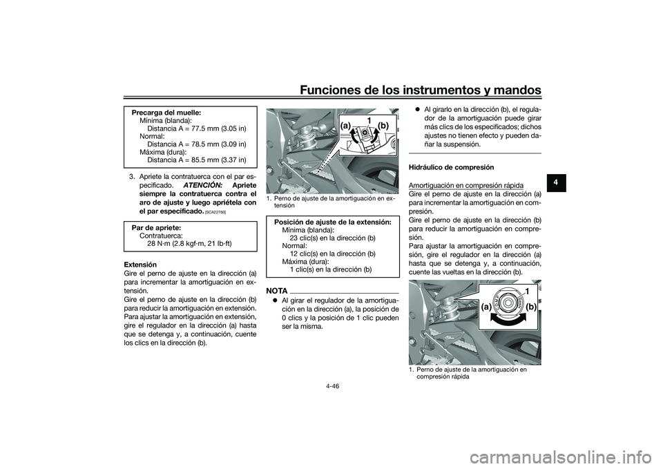 YAMAHA YZF-R1M 2020  Manuale de Empleo (in Spanish) Funciones de los instrumentos y man dos
4-46
4
3. Apriete la contratuerca con el par es-
pecificado.  ATENCIÓN: Apriete
siempre la contratuerca contra el
aro  de ajuste y luego apriétela con
el par 