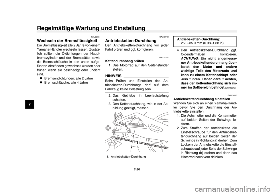 YAMAHA YZF-R1M 2018 Betriebsanleitungen (in German) Regelmäßige Wartung und Einstellung
7-26
1
2
3
4
5
67
8
9
10
11
12
GAU22734
Wechseln der BremsflüssigkeitDie Bremsflüssigkeit alle 2 Jahre von einem
Yamaha-Händler wechseln lassen. Zusätz-
lich YAMAHA YZF-R1M 2018 Betriebsanleitungen (in German) Regelmäßige Wartung und Einstellung
7-26
1
2
3
4
5
67
8
9
10
11
12
GAU22734
Wechseln der BremsflüssigkeitDie Bremsflüssigkeit alle 2 Jahre von einem
Yamaha-Händler wechseln lassen. Zusätz-
lich
