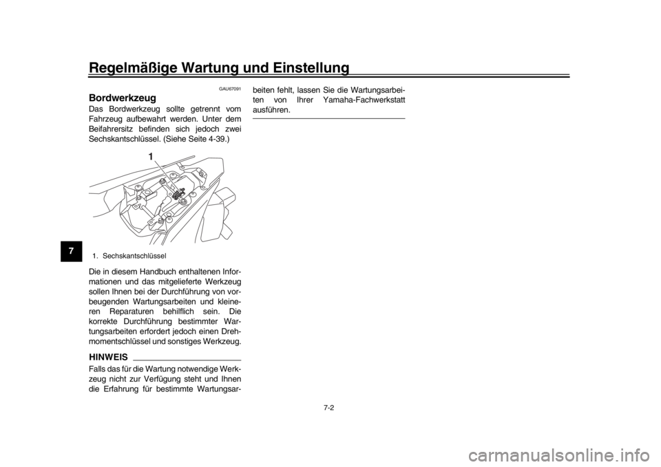 YAMAHA YZF-R1M 2018  Betriebsanleitungen (in German) Regelmäßige Wartung und Einstellung
7-2
1
2
3
4
5
67
8
9
10
11
12
GAU67091
BordwerkzeugDas Bordwerkzeug sollte getrennt vom
Fahrzeug aufbewahrt werden. Unter dem
Beifahrersitz befinden sich jedoch z