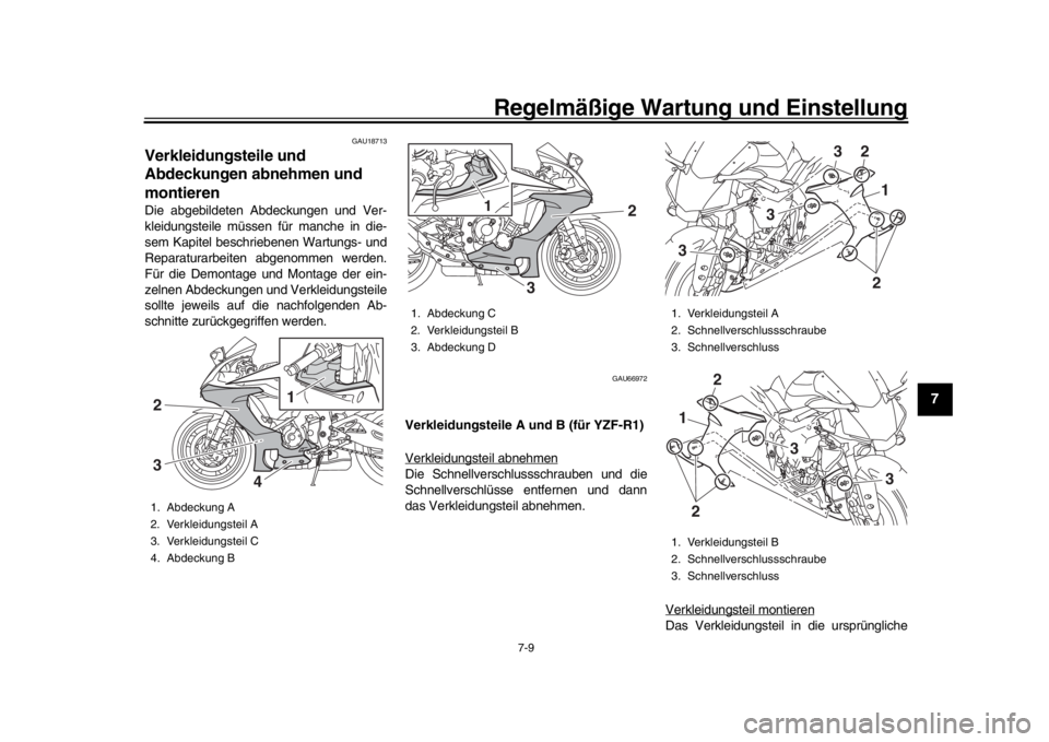 YAMAHA YZF-R1M 2018 Betriebsanleitungen (in German) Regelmäßige Wartung und Einstellung
7-9
1
2
3
4
5
678
9
10
11
12
GAU18713
Verkleidungsteile und
Abdeckungen abnehmen und
montierenDie abgebildeten Abdeckungen und Ver-
kleidungsteile müssen für YAMAHA YZF-R1M 2018 Betriebsanleitungen (in German) Regelmäßige Wartung und Einstellung
7-9
1
2
3
4
5
678
9
10
11
12
GAU18713
Verkleidungsteile und
Abdeckungen abnehmen und
montierenDie abgebildeten Abdeckungen und Ver-
kleidungsteile müssen für