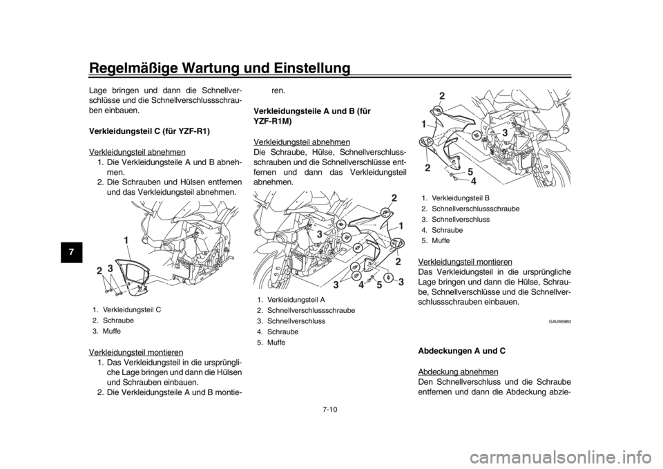 YAMAHA YZF-R1M 2018 Betriebsanleitungen (in German) Regelmäßige Wartung und Einstellung
7-10
1
2
3
4
5
67
8
9
10
11
12
Lage bringen und dann die Schnellver-
schlüsse und die Schnellverschlussschrau-
ben einbauen.
Verkleidungsteil C (für YZF-R1)
Ver YAMAHA YZF-R1M 2018 Betriebsanleitungen (in German) Regelmäßige Wartung und Einstellung
7-10
1
2
3
4
5
67
8
9
10
11
12
Lage bringen und dann die Schnellver-
schlüsse und die Schnellverschlussschrau-
ben einbauen.
Verkleidungsteil C (für YZF-R1)
Ver