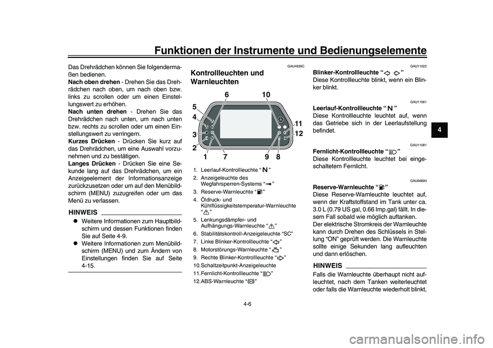 YAMAHA YZF-R1 2017 Betriebsanleitungen (in German) Funktionen der Instrumente und Bedienungselemente
4-6
1
2
345
6
7
8
9
10
11
12
Das Drehrädchen können Sie folgenderma-
ßen bedienen.
Nach oben drehen - Drehen Sie das Dreh-
rädchen nach oben, um YAMAHA YZF-R1 2017 Betriebsanleitungen (in German) Funktionen der Instrumente und Bedienungselemente
4-6
1
2
345
6
7
8
9
10
11
12
Das Drehrädchen können Sie folgenderma-
ßen bedienen.
Nach oben drehen - Drehen Sie das Dreh-
rädchen nach oben, um