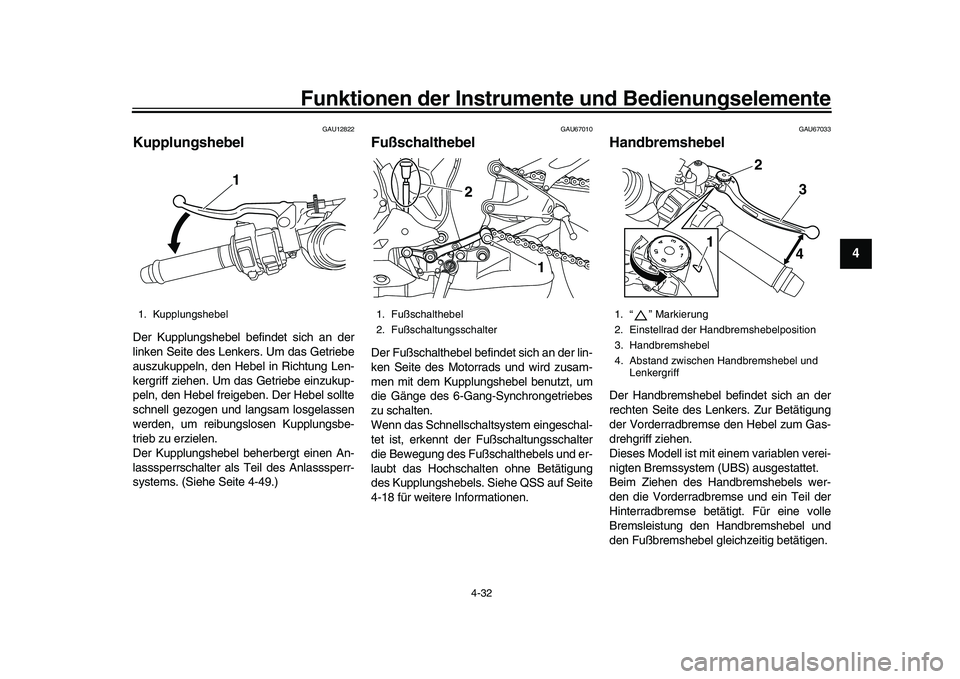 YAMAHA YZF-R1 2017 Betriebsanleitungen (in German) Funktionen der Instrumente und Bedienungselemente
4-32
1
2
345
6
7
8
9
10
11
12
GAU12822
KupplungshebelDer Kupplungshebel befindet sich an der
linken Seite des Lenkers. Um das Getriebe
auszukuppeln, d YAMAHA YZF-R1 2017 Betriebsanleitungen (in German) Funktionen der Instrumente und Bedienungselemente
4-32
1
2
345
6
7
8
9
10
11
12
GAU12822
KupplungshebelDer Kupplungshebel befindet sich an der
linken Seite des Lenkers. Um das Getriebe
auszukuppeln, d