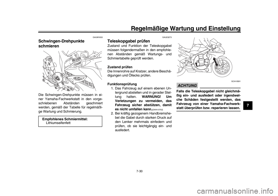 YAMAHA YZF-R1M 2016 Betriebsanleitungen (in German) Regelmäßige Wartung und Einstellung
7-30
1
2
3
4
5
678
9
10
11
12
GAUM1653
Schwingen-Drehpunkte
schmierenDie Schwingen-Drehpunkte müssen in ei-
ner Yamaha-Fachwerkstatt in den vorge-
schriebenen A YAMAHA YZF-R1M 2016 Betriebsanleitungen (in German) Regelmäßige Wartung und Einstellung
7-30
1
2
3
4
5
678
9
10
11
12
GAUM1653
Schwingen-Drehpunkte
schmierenDie Schwingen-Drehpunkte müssen in ei-
ner Yamaha-Fachwerkstatt in den vorge-
schriebenen A