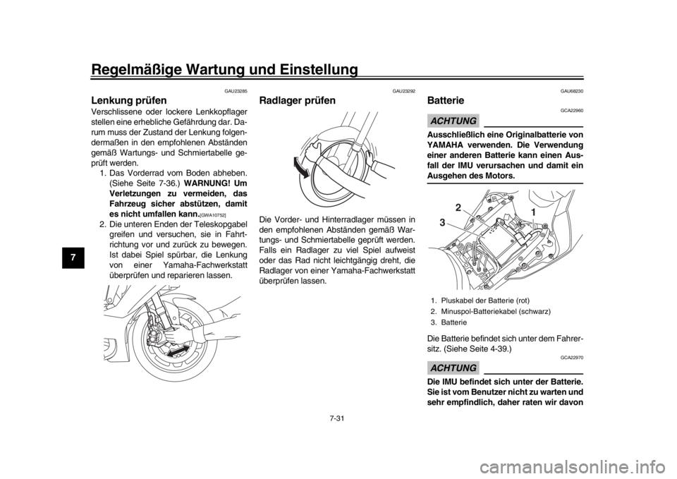 YAMAHA YZF-R1M 2016 Betriebsanleitungen (in German) Regelmäßige Wartung und Einstellung
7-31
1
2
3
4
5
67
8
9
10
11
12
GAU23285
Lenkung prüfenVerschlissene oder lockere Lenkkopflager
stellen eine erhebliche Gefährdung dar. Da-
rum muss der Zustand YAMAHA YZF-R1M 2016 Betriebsanleitungen (in German) Regelmäßige Wartung und Einstellung
7-31
1
2
3
4
5
67
8
9
10
11
12
GAU23285
Lenkung prüfenVerschlissene oder lockere Lenkkopflager
stellen eine erhebliche Gefährdung dar. Da-
rum muss der Zustand