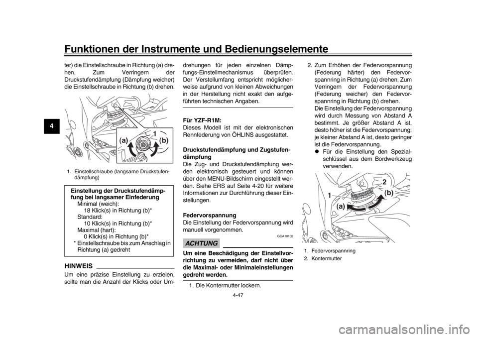 YAMAHA YZF-R1M 2016 Betriebsanleitungen (in German) Funktionen der Instrumente und Bedienungselemente
4-47
1
2
34
5
6
7
8
9
10
11
12
ter) die Einstellschraube in Richtung (a) dre-
hen. Zum Verringern der
Druckstufendämpfung (Dämpfung weicher)
die Ein YAMAHA YZF-R1M 2016 Betriebsanleitungen (in German) Funktionen der Instrumente und Bedienungselemente
4-47
1
2
34
5
6
7
8
9
10
11
12
ter) die Einstellschraube in Richtung (a) dre-
hen. Zum Verringern der
Druckstufendämpfung (Dämpfung weicher)
die Ein