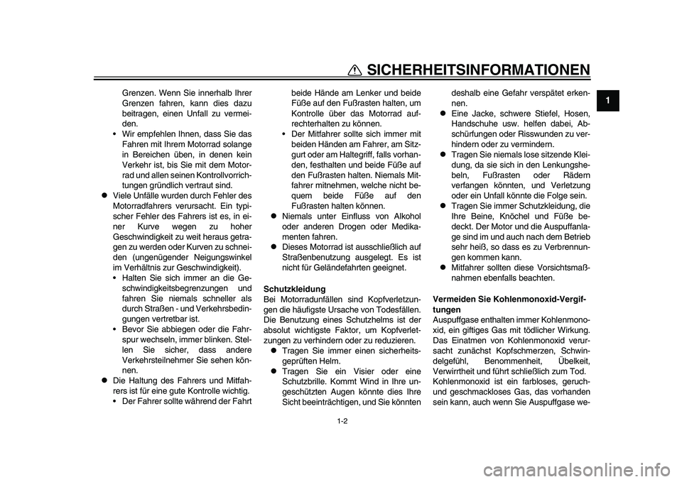 YAMAHA YZF-R1 2015 Betriebsanleitungen (in German) 1-2
SICHERHEITSINFORMATIONEN
12
3
4
5
6
7
8
9
10
11
12
Grenzen. Wenn Sie innerhalb Ihrer
Grenzen fahren, kann dies dazu
beitragen, einen Unfall zu vermei-
den.
Wir empfehlen Ihnen, dass Sie das
Fahre YAMAHA YZF-R1 2015 Betriebsanleitungen (in German) 1-2
SICHERHEITSINFORMATIONEN
12
3
4
5
6
7
8
9
10
11
12
Grenzen. Wenn Sie innerhalb Ihrer
Grenzen fahren, kann dies dazu
beitragen, einen Unfall zu vermei-
den.
Wir empfehlen Ihnen, dass Sie das
Fahre