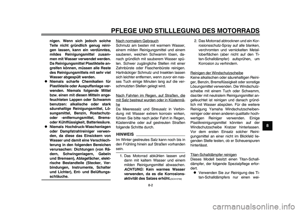 YAMAHA YZF-R1M 2015 Betriebsanleitungen (in German) PFLEGE UND STILLLEGUNG DES MOTORRADS
8-2
1
2
3
4
5
6
789
10
11
12
nigen. Wenn sich jedoch solche
Teile nicht gründlich genug reini-
gen lassen, kann ein verdünntes,
mildes Reinigungsmittel zusam-
me YAMAHA YZF-R1M 2015 Betriebsanleitungen (in German) PFLEGE UND STILLLEGUNG DES MOTORRADS
8-2
1
2
3
4
5
6
789
10
11
12
nigen. Wenn sich jedoch solche
Teile nicht gründlich genug reini-
gen lassen, kann ein verdünntes,
mildes Reinigungsmittel zusam-
me