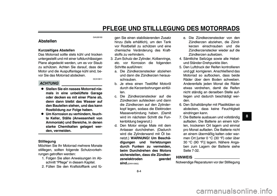 YAMAHA YZF-R1M 2015 Betriebsanleitungen (in German) PFLEGE UND STILLLEGUNG DES MOTORRADS
8-4
1
2
3
4
5
6
789
10
11
12
GAU26183
AbstellenKurzzeitiges Abstellen
Das Motorrad sollte stets kühl und trocken
untergestellt und mit einer luftdurchlässigen
Pl YAMAHA YZF-R1M 2015 Betriebsanleitungen (in German) PFLEGE UND STILLLEGUNG DES MOTORRADS
8-4
1
2
3
4
5
6
789
10
11
12
GAU26183
AbstellenKurzzeitiges Abstellen
Das Motorrad sollte stets kühl und trocken
untergestellt und mit einer luftdurchlässigen
Pl