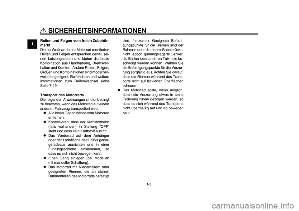 YAMAHA YZF-R1 2015 Betriebsanleitungen (in German) 1-5
SICHERHEITSINFORMATIONEN
1
2
3
4
5
6
7
8
9
10
11
12
Reifen und Felgen vom freien Zubehör-
markt
Die ab Werk an Ihrem Motorrad montierten
Reifen und Felgen entsprechen genau sei-
nen Leistungsdate YAMAHA YZF-R1 2015 Betriebsanleitungen (in German) 1-5
SICHERHEITSINFORMATIONEN
1
2
3
4
5
6
7
8
9
10
11
12
Reifen und Felgen vom freien Zubehör-
markt
Die ab Werk an Ihrem Motorrad montierten
Reifen und Felgen entsprechen genau sei-
nen Leistungsdate