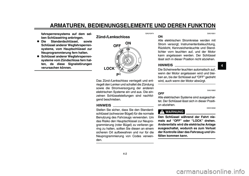YAMAHA YZF-R1 2015 Betriebsanleitungen (in German) ARMATUREN, BEDIENUNGSELEMENTE UND DEREN FUNKTION
4-2
1
2
345
6
7
8
9
10
11
12
fahrsperrensystems auf dem sel-
ben Schlüsselring anbringen.
Die Standardschlüssel, sowie
Schlüssel anderer Wegfahr YAMAHA YZF-R1 2015 Betriebsanleitungen (in German) ARMATUREN, BEDIENUNGSELEMENTE UND DEREN FUNKTION
4-2
1
2
345
6
7
8
9
10
11
12
fahrsperrensystems auf dem sel-
ben Schlüsselring anbringen.
Die Standardschlüssel, sowie
Schlüssel anderer Wegfahr